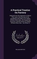 A Practical Treatise on Farriery - William Griffiths (author)
