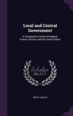 Local and Central Government - Percy Ashley (author)