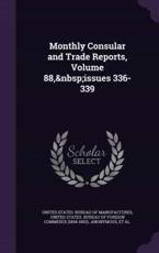 Monthly Consular and Trade Reports, Volume 88, Issues 336-339 - United States Bureau of Manufactures (creator)