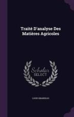 Traite D'Analyse Des Matieres Agricoles - Louis Grandeau (author)