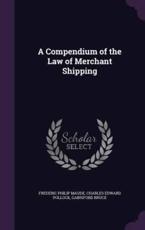 A Compendium of the Law of Merchant Shipping - Frederic Philip Maude (author)