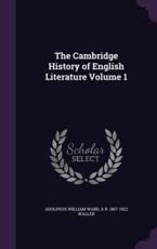 The Cambridge History of English Literature Volume 1 - Adolphus William Ward, A R 1867-1922 Waller