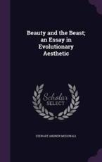 Beauty and the Beast; An Essay in Evolutionary Aesthetic - Stewart Andrew McDowall (author)