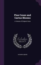 Pine Cones and Cactus Blooms - Ostorius Gibson (author)