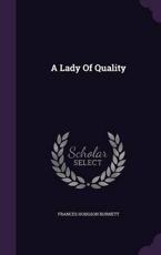A Lady of Quality - Frances Hodgson Burnett (author)