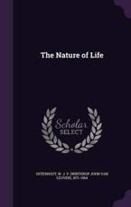 The Nature of Life - W J 1871-1964 Osterhout (author)
