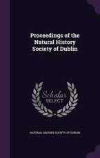 Proceedings of the Natural History Society of Dublin - Natural History Society of Dublin (creator)