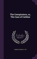 The Conspirators, or, The Case of Catiline - Thomas Gordon