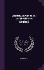 English Advice to the Freeholders of England - Charles Hornby (author), Daniel Defoe (author), Charles 1652?-1743 Inquiry Into Povey (creator)