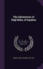 The Adventures of Hajji Baba, of Ispahan - James Justinian Morier