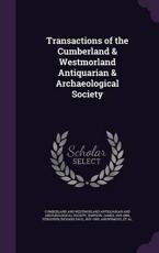 Transactions of the Cumberland & Westmorland Antiquarian & Archaeological Society - Cumberland and Westmorland Antiquarian a (creator), James Simpson (author), Richard Saul Ferguson (author)