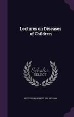 Lectures on Diseases of Children - Robert Hutchison (author)