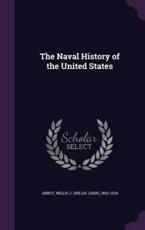 The Naval History of the United States - Willis J 1863-1934 Abbot