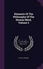 Elements of the Philosophy of the Human Mind, Volume 2 - Dugald Stewart (author)