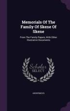 Memorials of the Family of Skene of Skene - Anonymous (author)