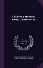 Children's Museum News, Volumes 9-13 - Brooklyn Institute of Arts and Sciences (creator)