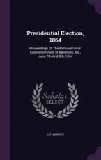 Presidential Election, 1864 - D F Murphy (author)