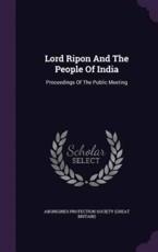 Lord Ripon And The People Of India - Aborigines Protection Society (Great Bri (creator)