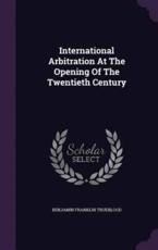 International Arbitration at the Opening of the Twentieth Century - Benjamin Franklin Trueblood (author)