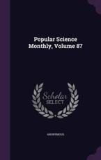 Popular Science Monthly, Volume 87 - Anonymous (author)