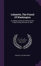 Lafayette, The Friend Of Washington - Marshall Solomon Snow