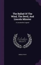 The Ballad of the Wind, the Devil, and Lincoln Minster - Arnold Frost