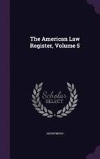 The American Law Register, Volume 5 - Anonymous (author)