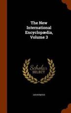 The New International Encyclopaedia, Volume 3 - Anonymous