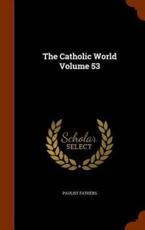 The Catholic World Volume 53 - Paulist Fathers