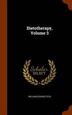 Dietotherapy, Volume 3 - Fitch, William Edward