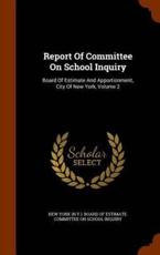 Report of Committee on School Inquiry - New York (N.Y.). Board of Estimate. Comm