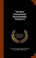 The New International Encyclopaedia, Volume 13 - Daniel Coit Gilman