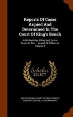 Reports of Cases Argued and Determined in the Court of King's Bench - Sandford Nevile