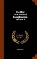 The New International Encyclopaedia, Volume 8 - Anonymous