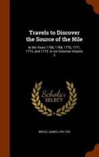 Travels to Discover the Source of the Nile: In the Years 1768, 1769, 1770, 1771, 1772, and 1773. In six Volumes Volume 2
