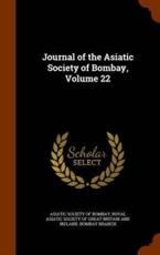 Journal of the Asiatic Society of Bombay, Volume 22 - Asiatic Society Of Bombay