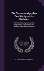 Die Communalgarden Des KÃ¶nigreichs Sachsen - H C Von Nostitz-Drzewiecki (creator)