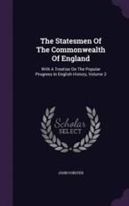 The Statesmen of the Commonwealth of England - John Forster