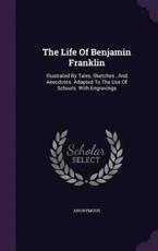 The Life of Benjamin Franklin - Anonymous (author)