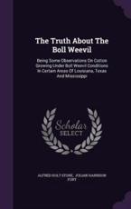 The Truth about the Boll Weevil - Alfred Holt Stone (author)