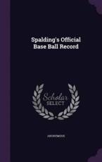 Spalding's Official Base Ball Record - Anonymous (author)