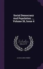 Social Democracy and Population ..., Volume 26, Issue 4 - Alvan Alonzo Tenney (author)