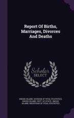 Report Of Births, Marriages, Divorces And Deaths - Rhode Island Division of Vital Statisti (creator), Rhode Island Dept of State (creator), Rhode Island Registrar of Vital Statis (creator)