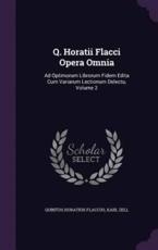 Q. Horatii Flacci Opera Omnia - Quintus Horatius Flaccus, Karl Zell