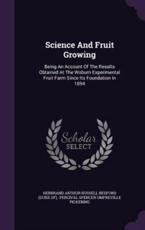 Science And Fruit Growing - Herbrand Arthur Russell Bedford (Duke of (creator), Percival Spencer Umfreville Pickering (creator)