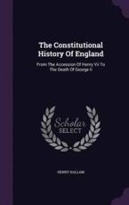 The Constitutional History of England - Henry Hallam (author)