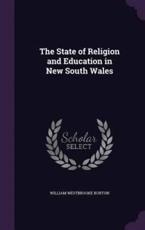 The State of Religion and Education in New South Wales - William Westbrooke Burton (author)