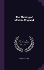 The Making of Modern England - Gilbert Slater (author)