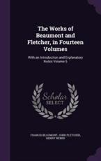 The Works of Beaumont and Fletcher, in Fourteen Volumes - Francis Beaumont, John Fletcher, Henry Weber