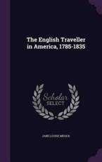 The English Traveller in America, 1785-1835 - Jane Louise Mesick (author)